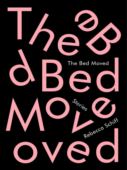 Title details for The Bed Moved by Rebecca Schiff - Wait list